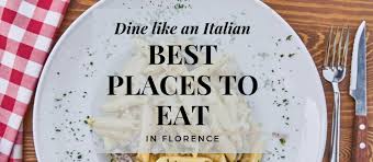 Florence traditional food is a must Dine Like An Italian The Best Places To Eat In Florence 2019