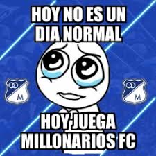 We did not find results for: Meme Personalizado Hoy No Es Un Dia Normal Hoy Juega Millonarios Fc 4030444