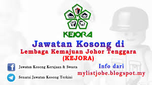 Lembaga kemajuan johor tenggara (kejora)'s profile is incomplete. Jawatan Kosong Di Lembaga Kemajuan Johor Tenggara Kejora 17 November 2016 Appjawatan Malaysia