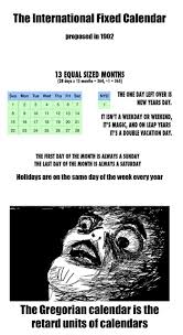 Calendars, of course, show you your schedule. I Am Ashamed Of The Gregorian Calendar I Thought I Was Better Than This 9gag