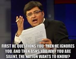 Bhabtosh Kumar S Answer To The Quora Question What Is Wrong With Arnab Goswami S Style Of Journalism Arnab Goswami Latest Jokes Journalism