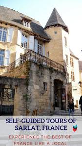 The Historic French City Of Sarlat Is A Great Base From Which To Explore Dordogne France Just For You Would Dordogne France Dordogne Tours France Loire Valley