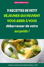 3 Recettes De Petit Dejeuner Qui Peuvent Vous Aider A Vous Debarrasser De Votre Surpoids Recette De Petit Dejeuner Maigrir Vite Et Bien Idee Repas Sain