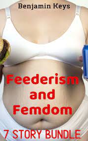 Feederism and Femdom 7 Story Bundle eBook by Benjamin Keys - EPUB Book |  Rakuten Kobo United States