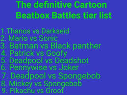 It pits two characters in a beatboxing ring where the two take turns rapping against each other by beatboxing. The Definitive Cartoon Beatbox Battles Tier List 1 Thanos Vs Darkseid 2 Mario Vs Sonic 3 Batman Vs Black Panther 4 Patrick Vs Goofy 5 Deadpool Vs Deadshot 6 Pennywise Vs Joker 7