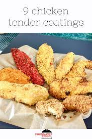 9 Chicken Tender Coatings To Try Chicken Tenders Food Chicken
