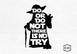 Do Or Do Not There Is No Try Shirt Pin On Printable Star Wars