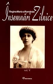 Marie of romania was the last queen of romania as the wife of king ferdinand i. Insemnari Zilnice Maria Regina Romaniei Vol 5 Regina Maria A Romaniei