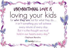 Unconditional Love Is Loving Your Kids For Who They Are Not For What They Do It Isn T Something You Will Achie Adoption Quotes Unconditional Love Mom Quotes