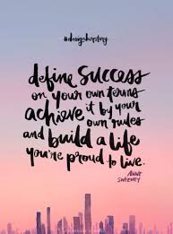 Define Success On Your Own Terms Life Feeling Like A Failure Words