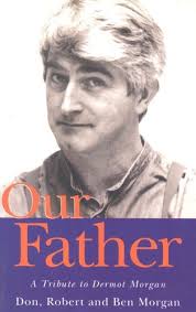 Our Father: A Tribute to Dermot Morgan by Don Morgan