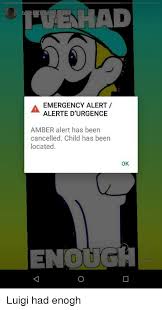 With tenor, maker of gif keyboard, add popular amber alert animated gifs to your conversations. Emergency Alert Alerte D Urgence Amber Alert Has Been Cancelled Child Has Been Located Ok Enough Amber Alert Meme On Me Me