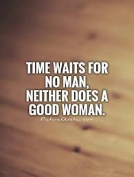 You can't live long enough to make them all yourself. Picturequotes Com Waiting For Love Quotes Good Woman Quotes Woman Quotes