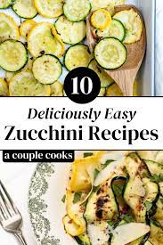 12 Favorite Zucchini Recipes A Couple Cooks Recipe Easy Zucchini Recipes Best Zucchini Recipes Zucchini Recipes