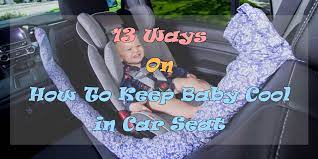 13 Ways On How To Keep Baby Cool In Car Seat Tips And Products To Keep Car Seat Cool