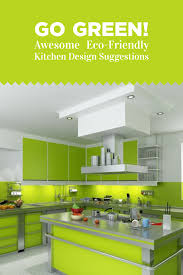 Go Green Awesome Eco Friendly Kitchen Design Suggestions Eco Friendly Kitchen Eco Kitchen Kitchen Design