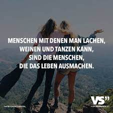 Menschen Mit Denen Man Lachen Weinen Und Tanzen Kann Sind Die Menschen Die Das Leben Ausmachen Visual Statements Spruche Lebensweisheiten Spruche Spruche Zitate