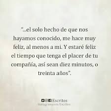 Asi Sea Toda Una Vida O Solo Estos Robados Momentos La Incertidumbre De Los Minutos No Contados Frases De Incertidumbre Frases Bonitas Pensamientos Felices