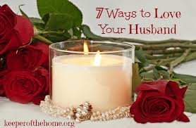 7 Ways To Love Your Husband Keeper Of The Home I have a good, loving husband who is there for me. 7 ways to love your husband keeper of