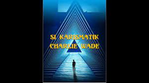 Maybe you would like to learn more about one of these? Si Karismatik Charlie Wade Bab 3441 3442 Bahasa Indonesia Youtube
