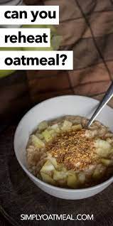 Infant cereals (such as gerber® oatmeal cereal) are a great choice as a first . How To Reheat Oatmeal Ultimate Guide Simply Oatmeal