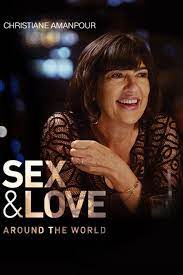 Christiane Amanpour: Sex & Love Around the World: Miniseries | Rotten  Tomatoes