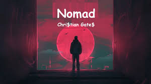 Chri Tian Gate Nomad Lyrics Youtube