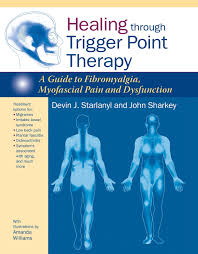 Healing Through Trigger Point Therapy A Guide To Fibromyalgia Myofascial Pain And Dysfunction Starlanyl Devin J Sharkey John Williams Amanda 9781583946091 Amazon Com Books