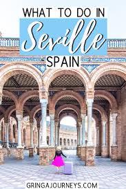 Seville Is A Great Place For An Intro To Spain With Tapas And Sangria Around Every Corner Keep Reading For The Bes Seville Spain Seville Spain Travel Seville