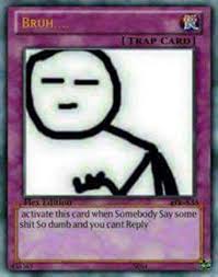 #trap cards #reaction image's #memes #n word #don't be afraid to ask me things uwu i actually light up when i get stuff in my inbox. Tumblr