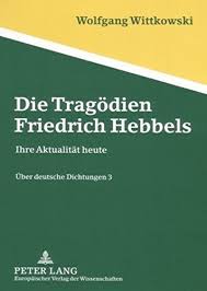 die trag dien friedrich hebbels ihre aktualit t heute uber deutsche dichtungen 3 friedrich hebbels dien die friedrich wissenschaft dichtung
