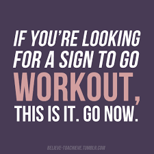 If You Re Looking For A Sign To Go Workout This Is It Go Now Believe To Achieve Fitness Quotes Fitness Motivation Quotes Fit Girl Motivation