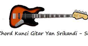 Chord Kunci Gitar Yan Srikandi Sebet Calonpintar Com