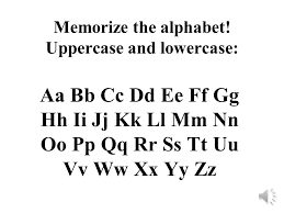 Lower case letters are all . Memorize The Alphabet Uppercase And Lowercase Ppt Video Online Download