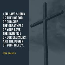 You Have Shown Us The Horror Of Our Sins The Greatness Of Your Love The Injustice Of Our Decisions And The Power Of Your Mercy In 2020 Justice Quotes Solidarity Power