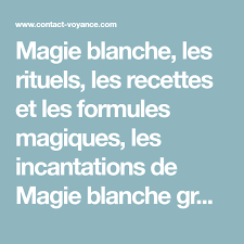 Magie Blanche Les Rituels Les Recettes Et Les Formules Magiques Les Incantations De Magie Blanche Gratuites Am Formules Magiques Incantation Magique Rituels