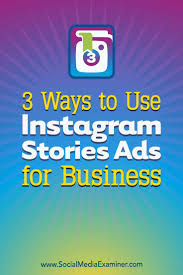 3 Ways To Use Instagram Stories Ads For Business Instagram Marketing Tips Social Media Marketing Business Instagram Advertising