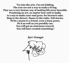 Art Makes Life Worth Living Words Inspirational Words Kurt Vonnegut Quotes