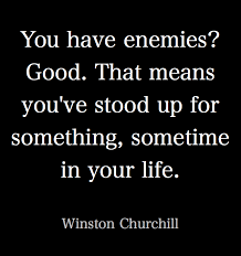 You Have Enemies Quote Of The Week Quotable Quotes Churchill Quotes