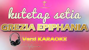 Kutetap Setia Seperti Wanita Grezia Epiphania Karaoke Lirik Youtube