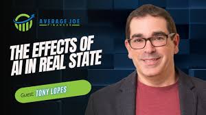 The Effects of AI in Real Estate with Tony Lopes