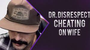 Dr Disrespect Admitting On Cheating On His Wife Drdisrespect Livestream Youtube