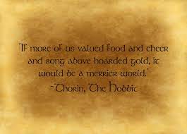 If More Of Us Valued Food And Cheer And Song Above Hoarded Gold It Would Be A Merrier World Use Quote On Being Used Quotes Sign Quotes Friendship Essay