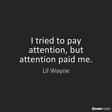 I Tried To Pay Attention But Attention Paid Me Lyrics Pin On Lyrics I Love