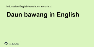 Bawang tagalog to english dictionary online. Daun Bawang In English Translation Examples Of Use Daun Bawang In A Sentence In Indonesian