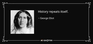 For some of you 1968 is — quite literally — history, like john f. George Eliot Quote History Repeats Itself