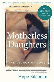 Motherless Daughters (20th Anniversary Edition): The Legacy of Loss by Hope  Edelman, Paperback | Barnes & Noble®
