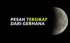 Gerhana bulan dalam bahasa arab disebut khusuf. Pesan Tersirat Dari Gerhana