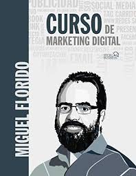 Descargar Gratis Curso De Marketing Digital De Miguel Angel Florido En Pdf Epub Kindle Digital Marketing Marketing Miguel Angel