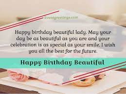 Life was given to you so that you can live it. Happy Birthday Beautiful Lady Wishes And Quotes